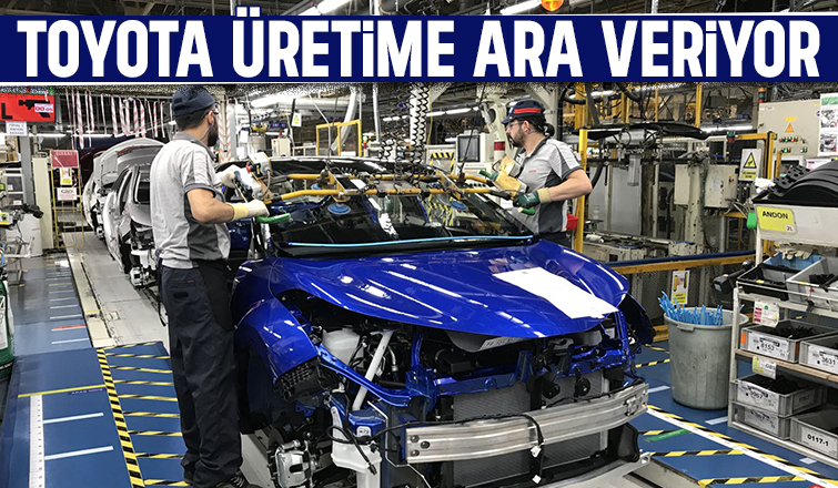 Toyota Türkiye üretime ara verecek