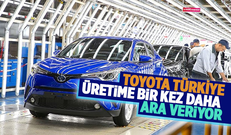 Toyota Türkiye üretime ara verecek