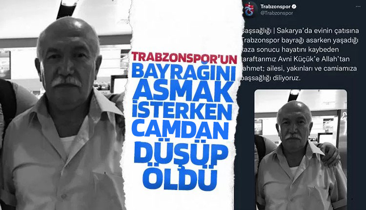 Trabzonspor’un bayrağını asmak isterken düşüp öldü