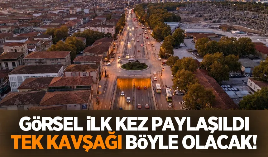 Trafik çilesi bitecek; Tek Kavşağı böyle olacak