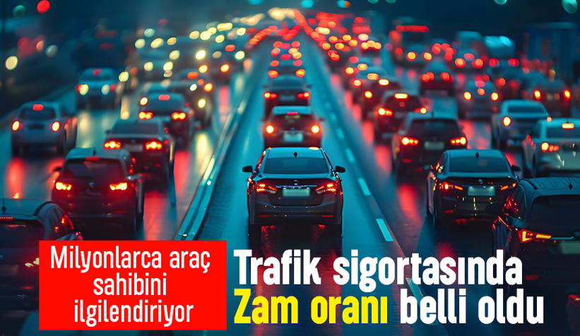 Trafik sigortasında zam oranı belli oldu