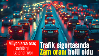 Trafik sigortasında zam oranı belli oldu