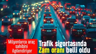 Trafik sigortasında zam oranı belli oldu