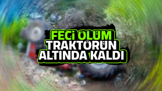 Traktör altında can verdi