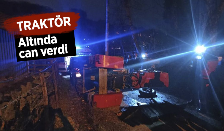 Traktör altında can verdi
