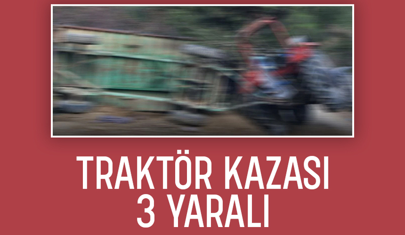 Traktör devrildi: 3 yaralı