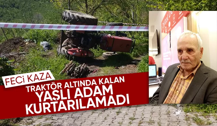 Traktör kazası: Yaşlı adam hayatını kaybetti