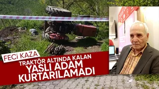 Traktör kazası: Yaşlı adam hayatını kaybetti