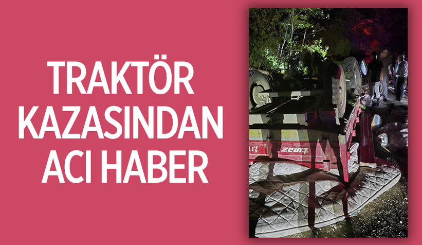 Traktör kazasına yaşlı adam hayatını kaybetti