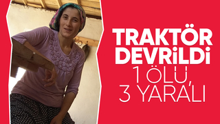 Traktör kazasında 1 kişi öldü, 3 yaralı