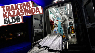 Traktör kazasında ağır yaralanmıştı, ölüm haberi geldi