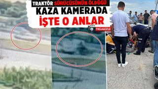 Traktör sürücüsü ölmüştü, feci kaza kamerada