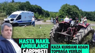 Traktör sürücüsü toprağa verildi