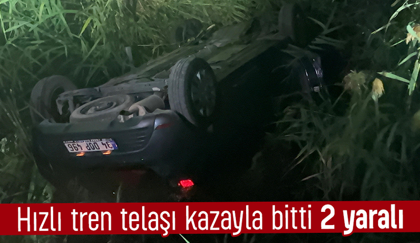 Trene yetişmek isterken kaza yaptılar: 2 yaralı