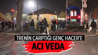 Trenin ezdiği 21 yaşındaki Hacer toprağa verildi