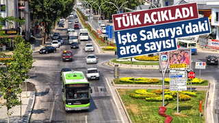 TÜİK Sakarya'da araç sayısını açıkladı