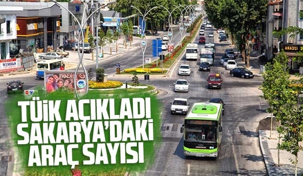 TÜİK Sakarya'da araç sayısını açıkladı