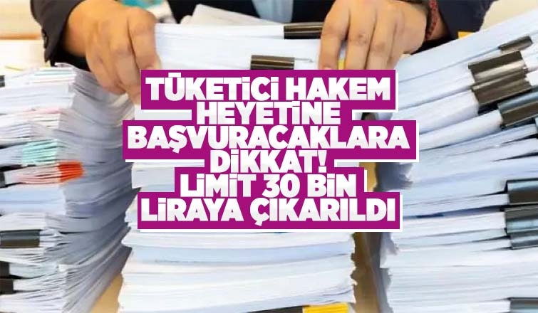 Tüketici hakem heyeti başvurularına 30 bin TL sınırı