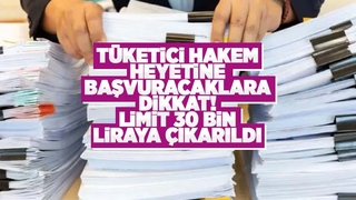 Tüketici hakem heyeti başvurularına 30 bin TL sınırı