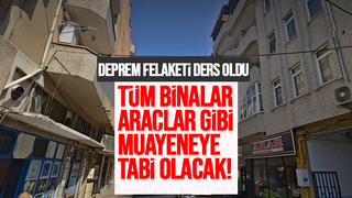 Tüm binalar araçlar gibi muayeneden geçecek
