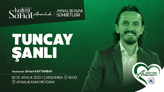 Tuncay Şanlı Aynalıkavak Sohbetleri’nde