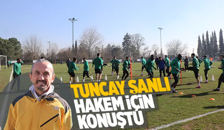 Tuncay Şanlı'dan hakem açıklaması