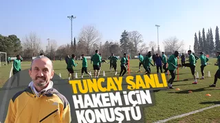 Tuncay Şanlı'dan hakem açıklaması