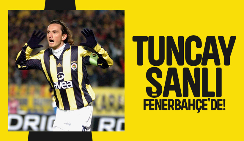Tuncay Şanlı Fenerbahçe'ye geri döndü