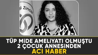 Tüp mide ameliyatı sonrası hayatını kaybetti