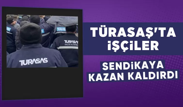 TÜRASAŞ işçilerinden sendikaya protesto