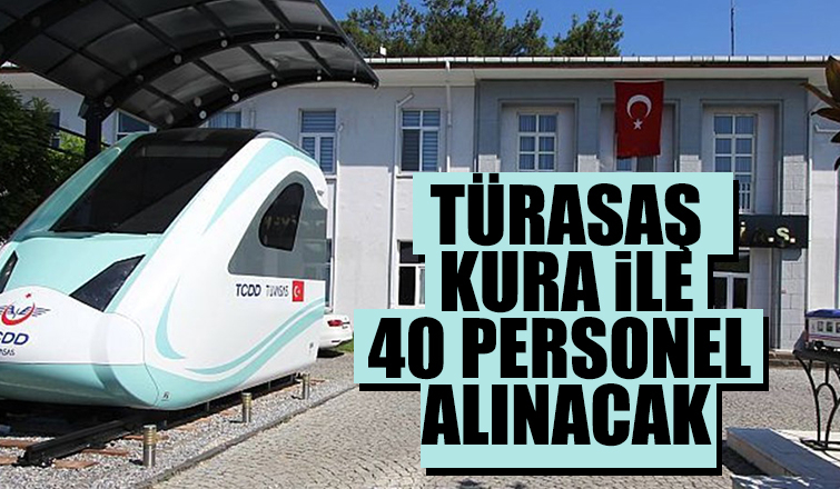 TÜRASAŞ kura ile 40 personel alacak