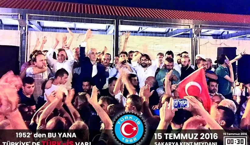 TÜRK-İŞ Başkanı Atalay: 15 Temmuz’da yaşadığımız acıları ve ihaneti unutmadık