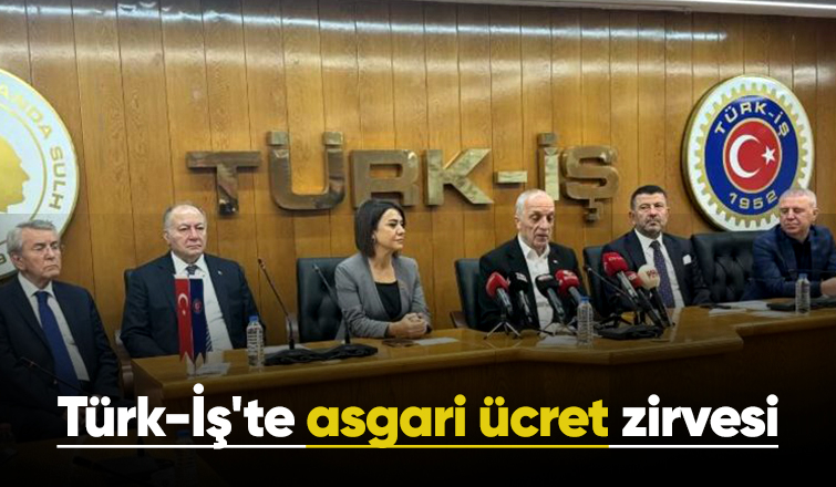 Türk-İş Başkanlar Kurulu asgari ücret için toplanıyor