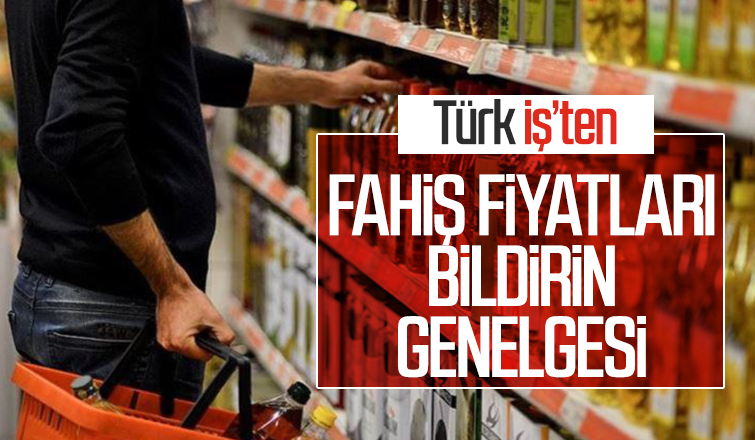 Türk-İş'ten fahiş fiyatları bildirin genelgesi