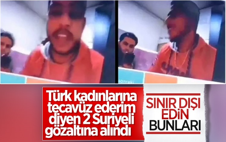 Türk kadınlarına hakaret eden Suriyeliler yakalandı