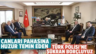Türk Polisi'ne şükran borçluyuz