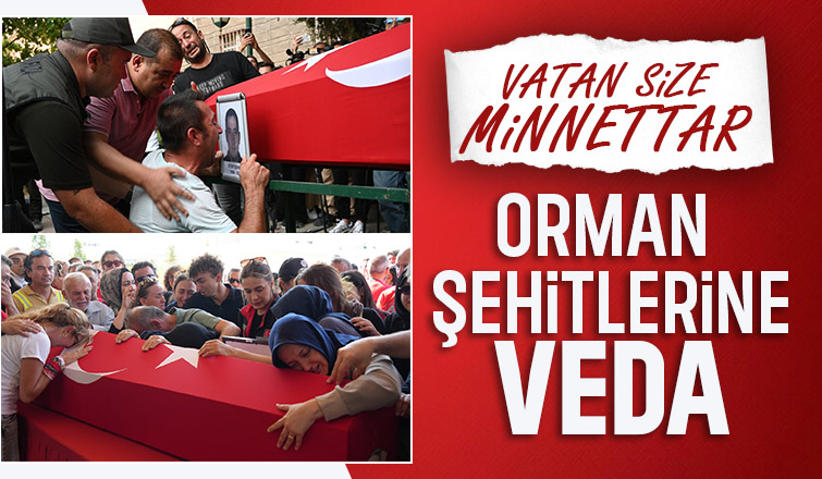 Türkiye 10 orman şehidini gözyaşları ile uğurladı
