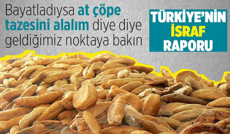 Türkiye'de israfın boyutu: 1 yılda çöpe giden ekmek 500 okul değerinde