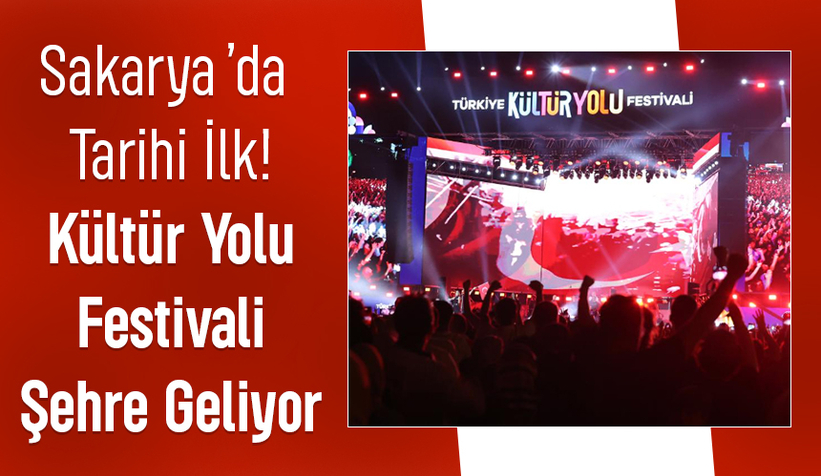 Türkiye Kültür Yolu Festivali Sakarya'da yapılacak