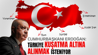 Türkiye kuşatma altına alınmak isteniyor