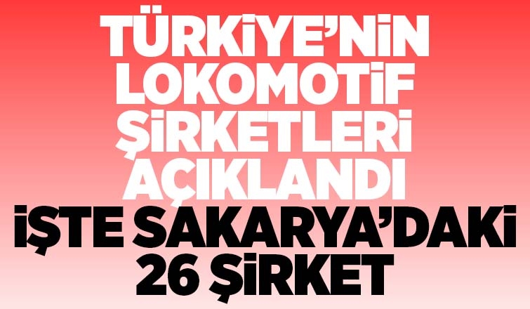 Türkiye'nin İlk 1000 İhracatçı firması arasında 26 Sakaryalı