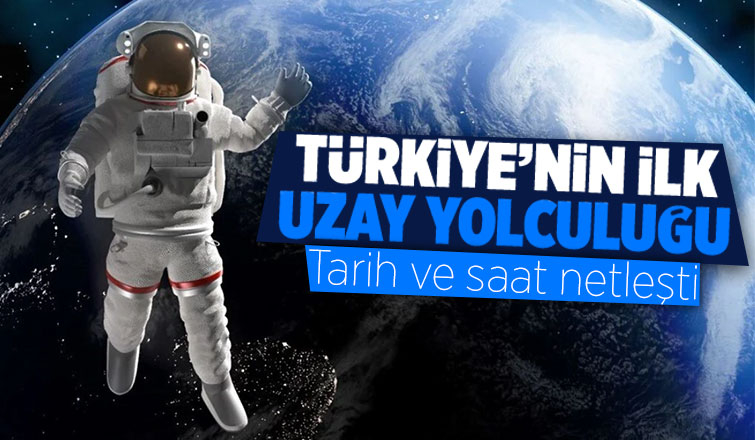 Türkiye'nin insanlı ilk uzay yolculuğunun saati belli oldu
