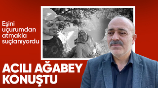 Türkiye'nin konuştuğu ölümde acılı ağabeyden açıklamalar