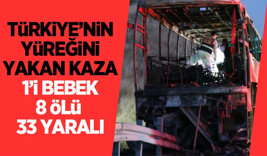 Türkiye'nin yüreğini yakan kaza: 1'i bebek 8 ölü, 33 yaralı
