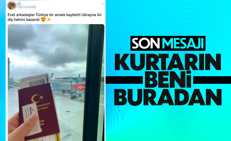  Türkiye'yi terk eden diş hekimi, Ukrayna'dan alınma talebinde bulundu