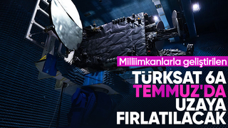 TÜRKSAT 6A Temmuz’un ikinci haftasında uzaya fırlatılacak