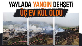 Turnalı Yaylası'nda 3 ev yandı