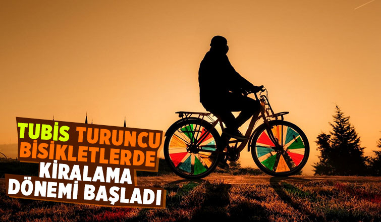 Turuncu bisikletlerde kiralama dönemi başladı