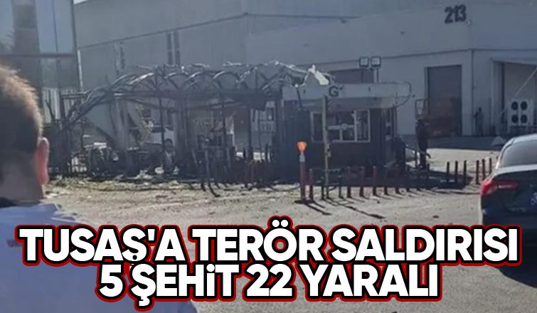 TUSAŞ'a terör saldırısı şehit sayısı 5'e yükseldi