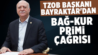 TZOB Başkanı Bayraktar'dan BAĞ-KUR primi talebi